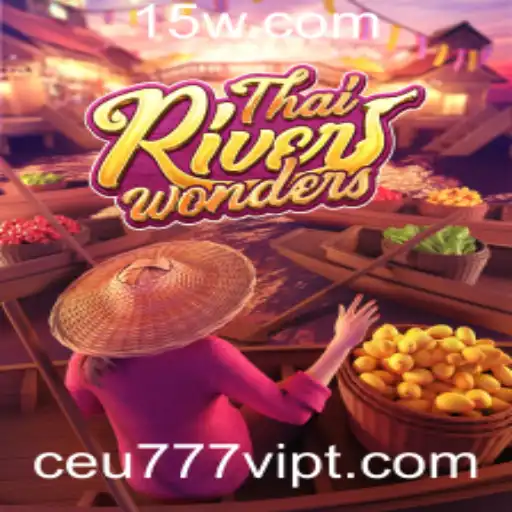 Descubra ThaiRiverWonders: O Jogo que Revolucionou com Ceu777VIP
